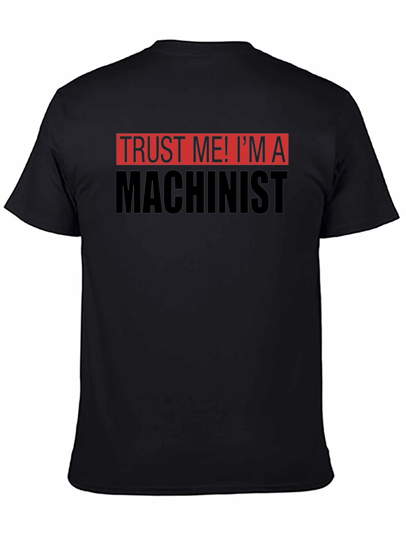 Trust Me Im a Machinist T-Shirt - Black