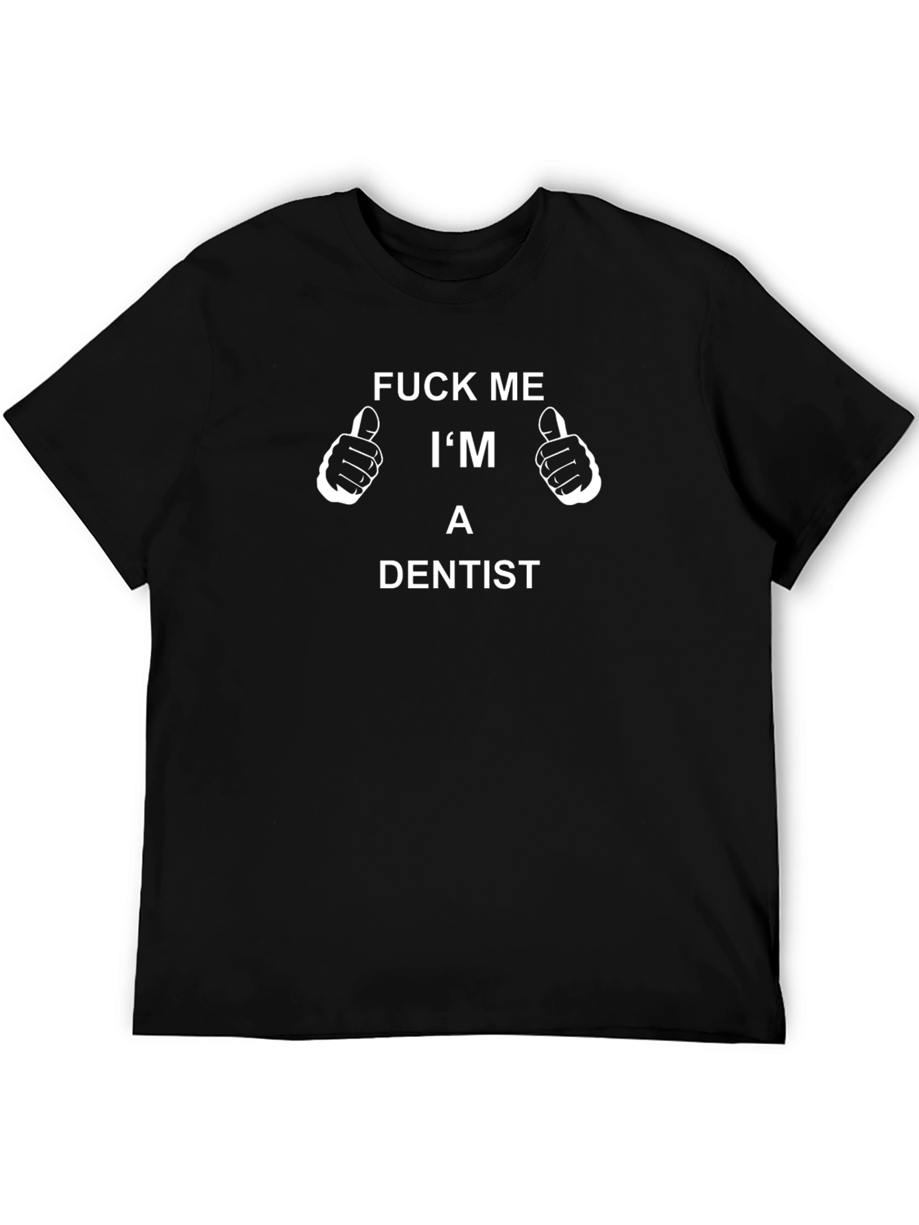 Funny Dentist T-Shirt - Adult Humor Graphic Tee