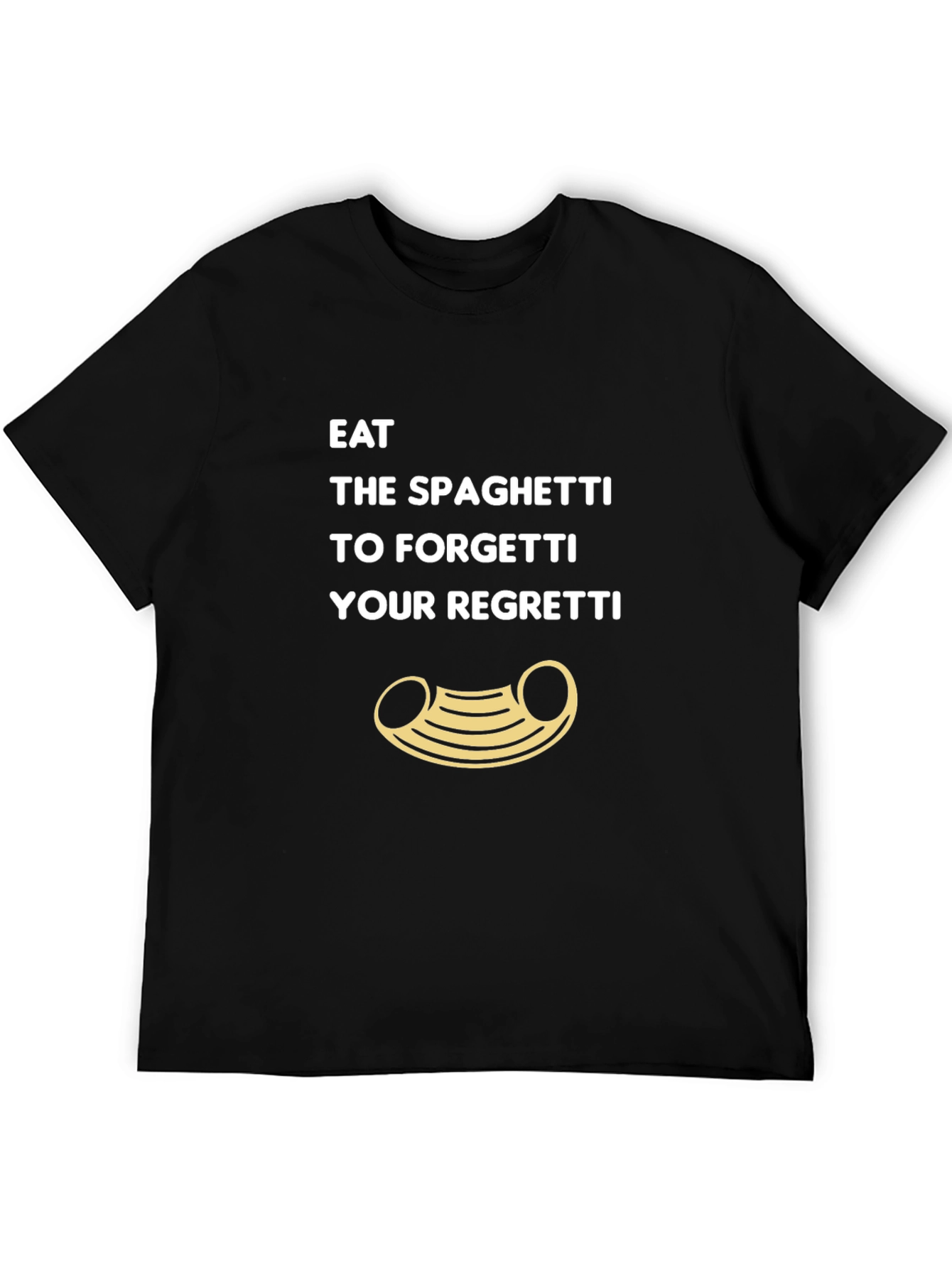 Eat Spaghetti To Forgetti Your Regretti T-Shirt