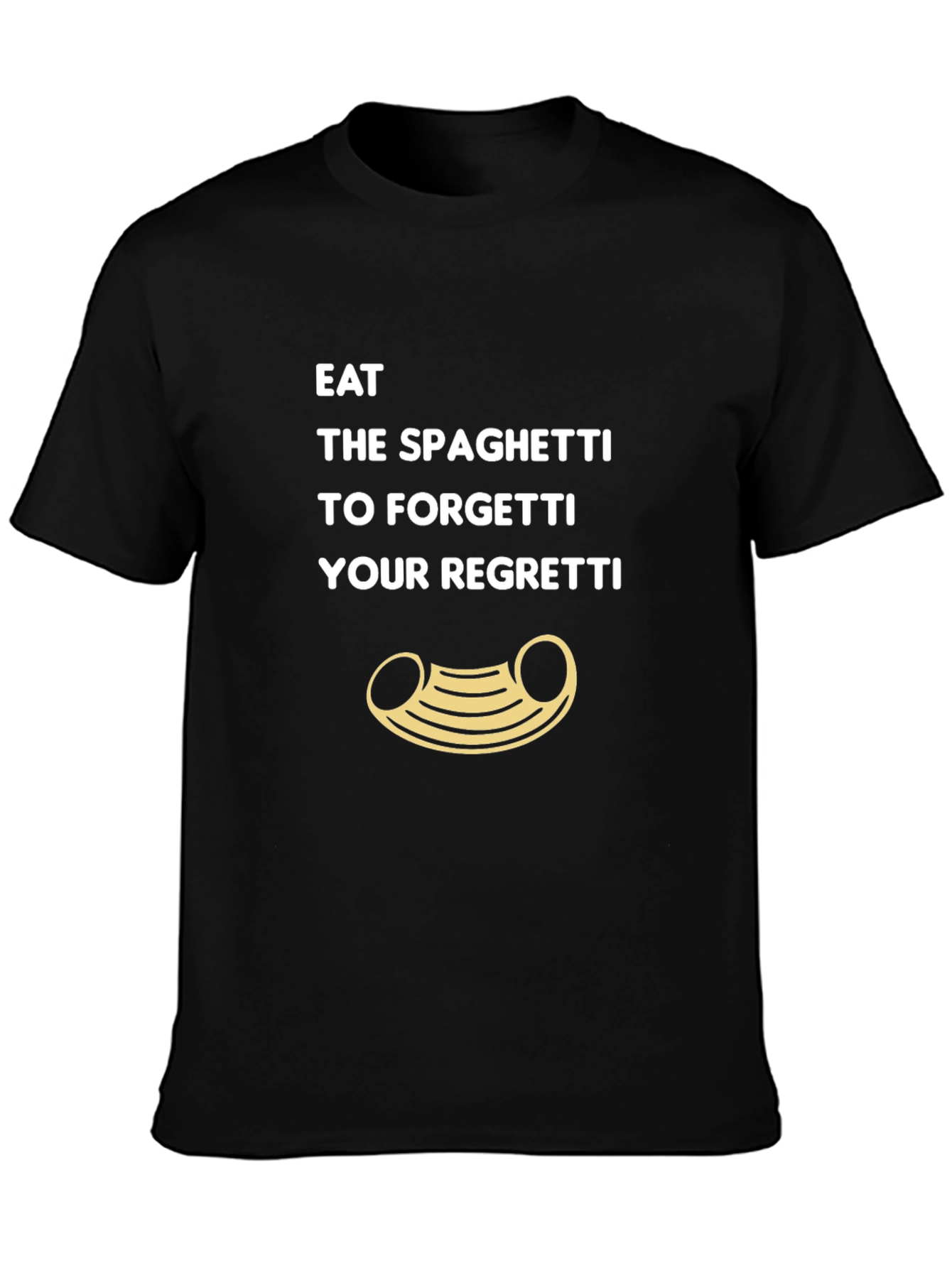 Eat Spaghetti To Forgetti Your Regretti T-Shirt