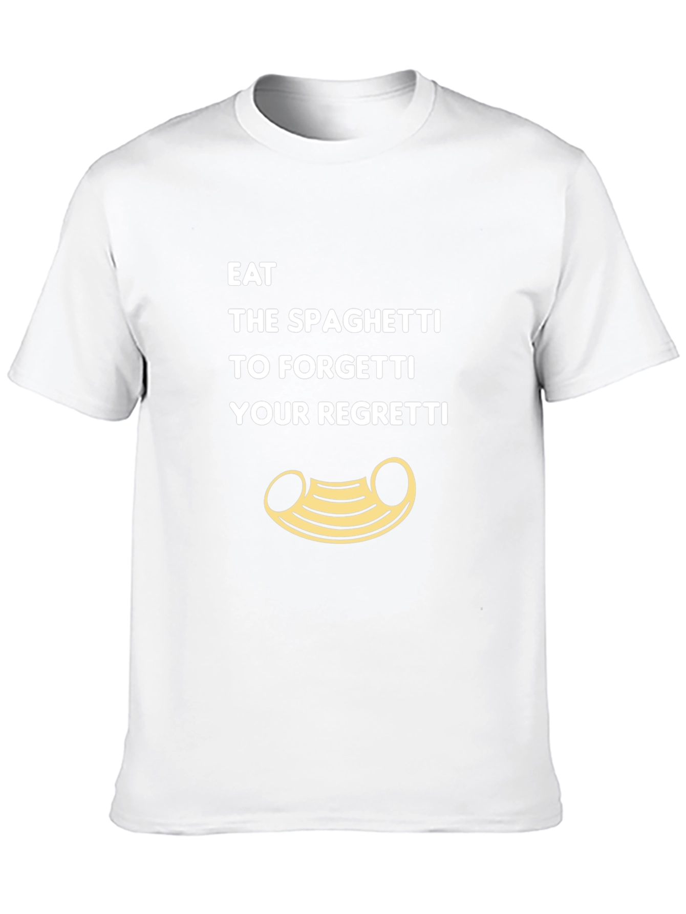 Eat Spaghetti To Forgetti Your Regretti T-Shirt