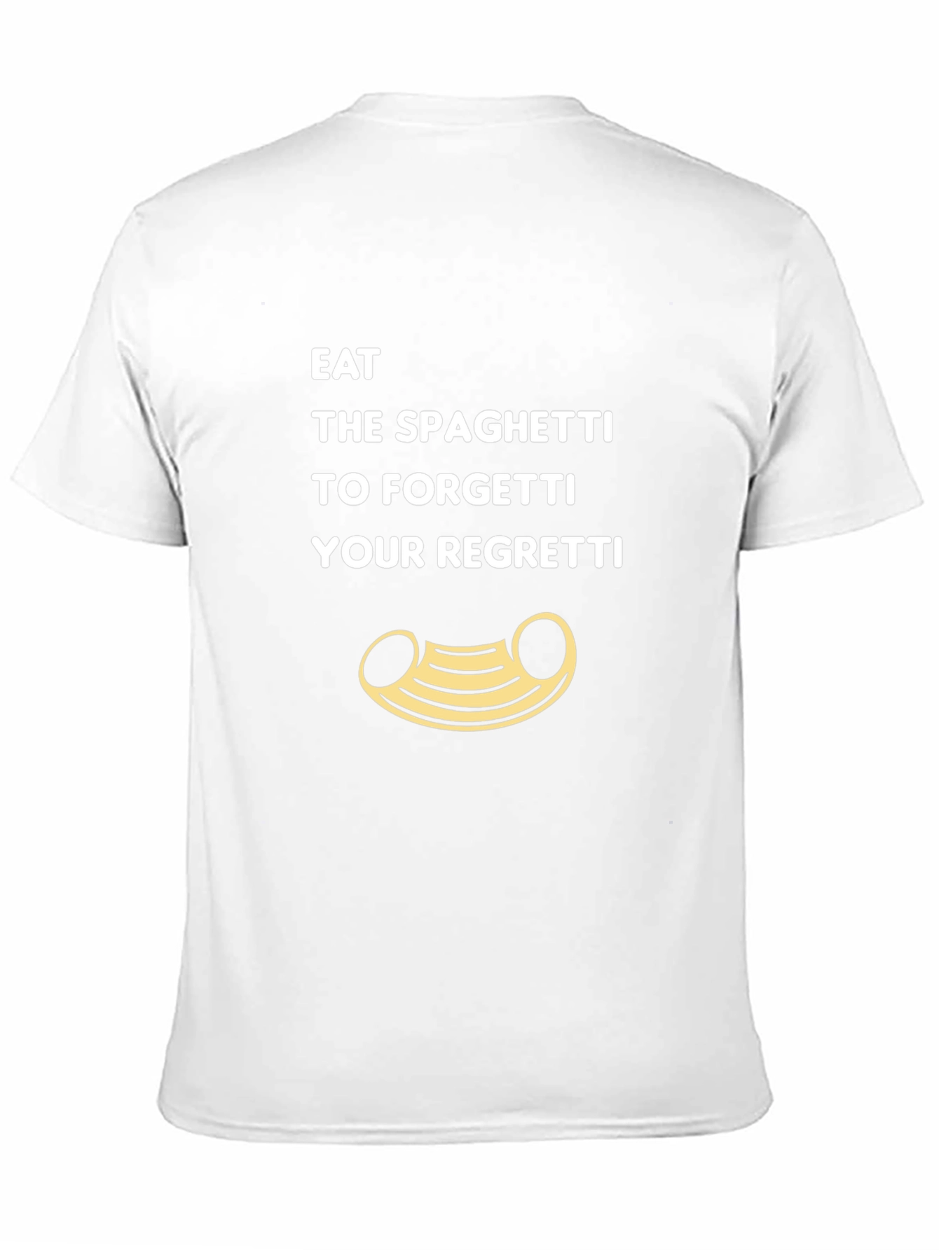 Eat Spaghetti To Forgetti Your Regretti T-Shirt