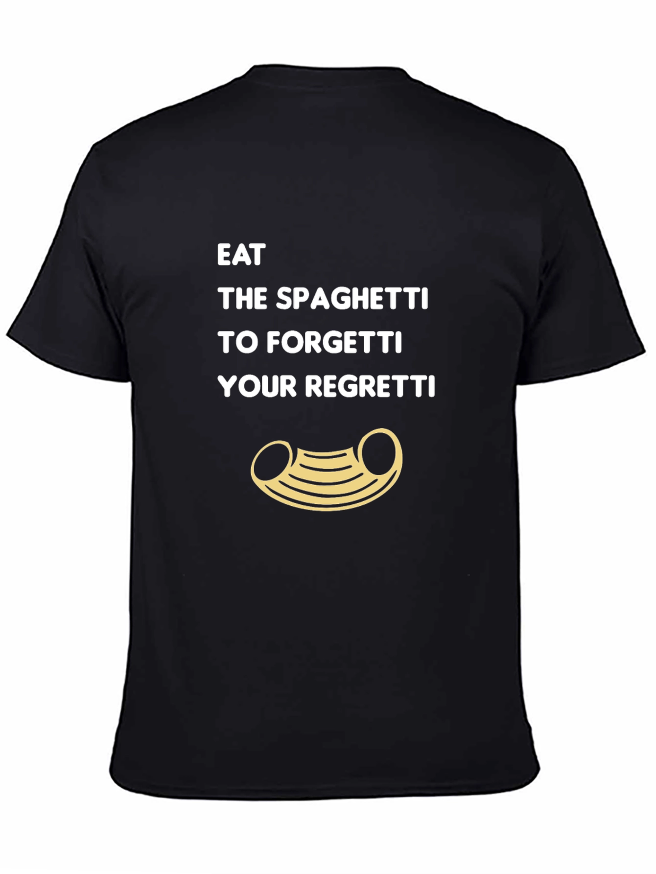 Eat Spaghetti To Forgetti Your Regretti T-Shirt