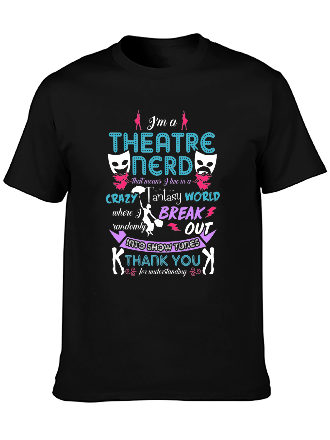 Theatre Nerd T-Shirt - Break Into Show Tunes