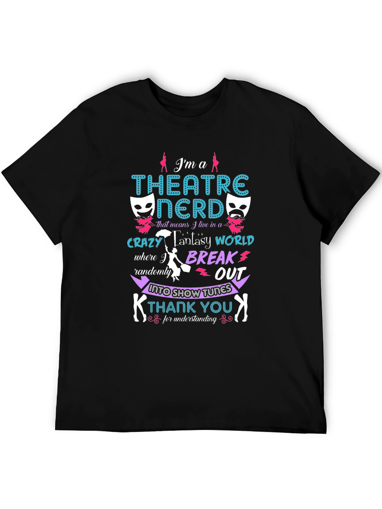 Theatre Nerd T-Shirt - Break Into Show Tunes