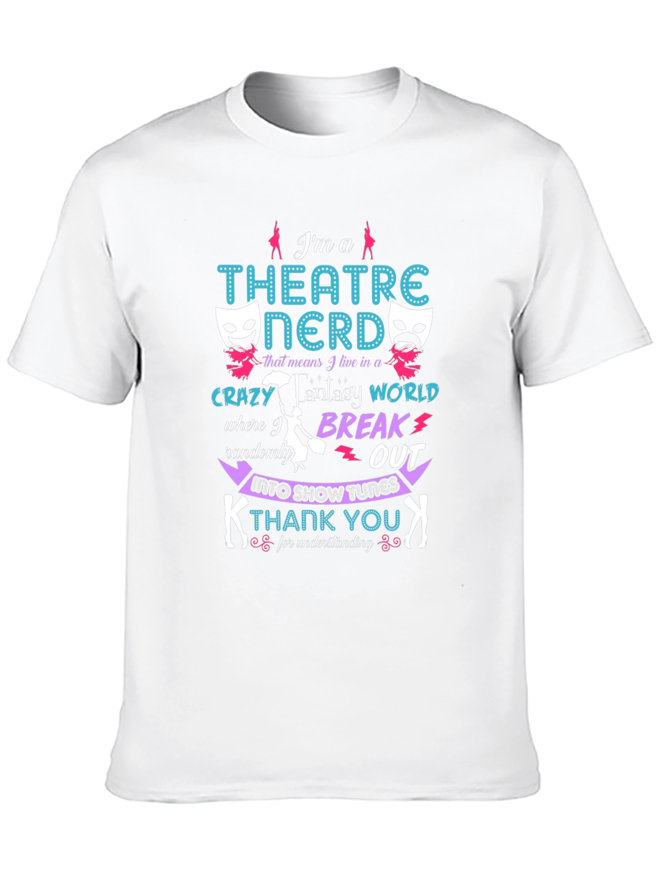 Theatre Nerd T-Shirt - Break Into Show Tunes
