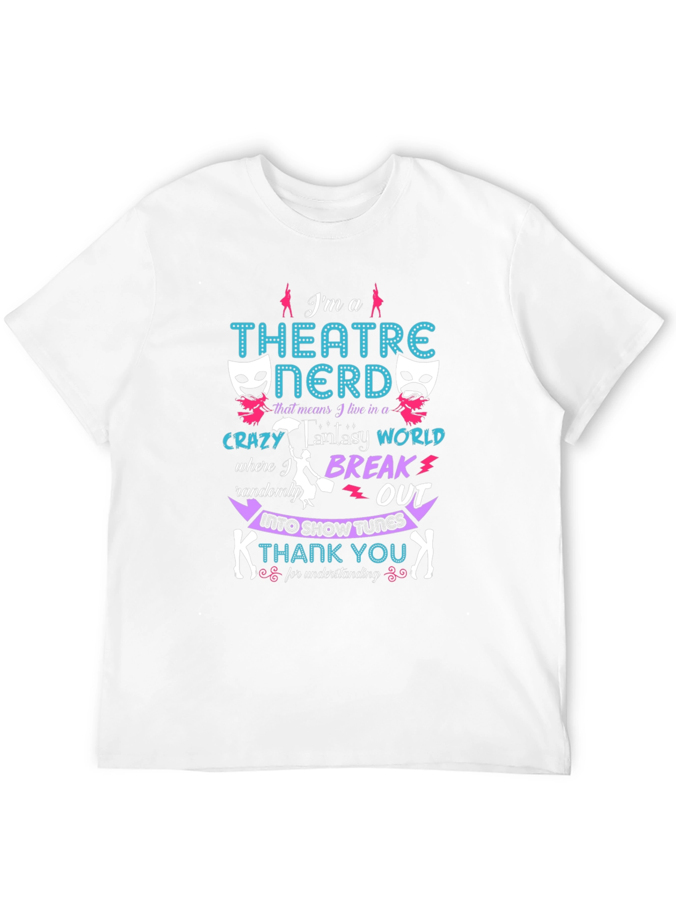 Theatre Nerd T-Shirt - Break Into Show Tunes