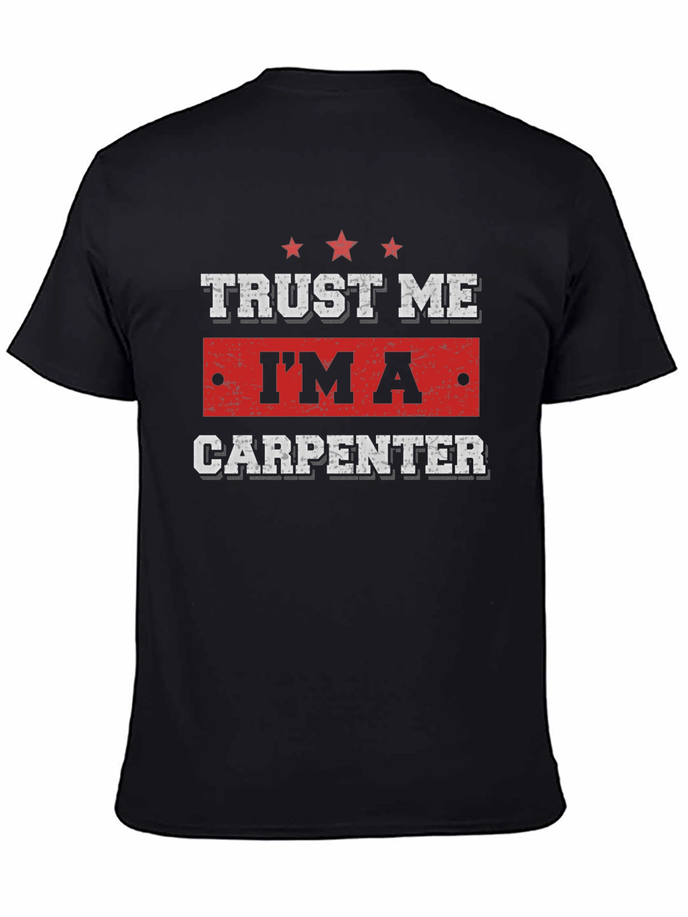Trust Me Im A Carpenter T-Shirt