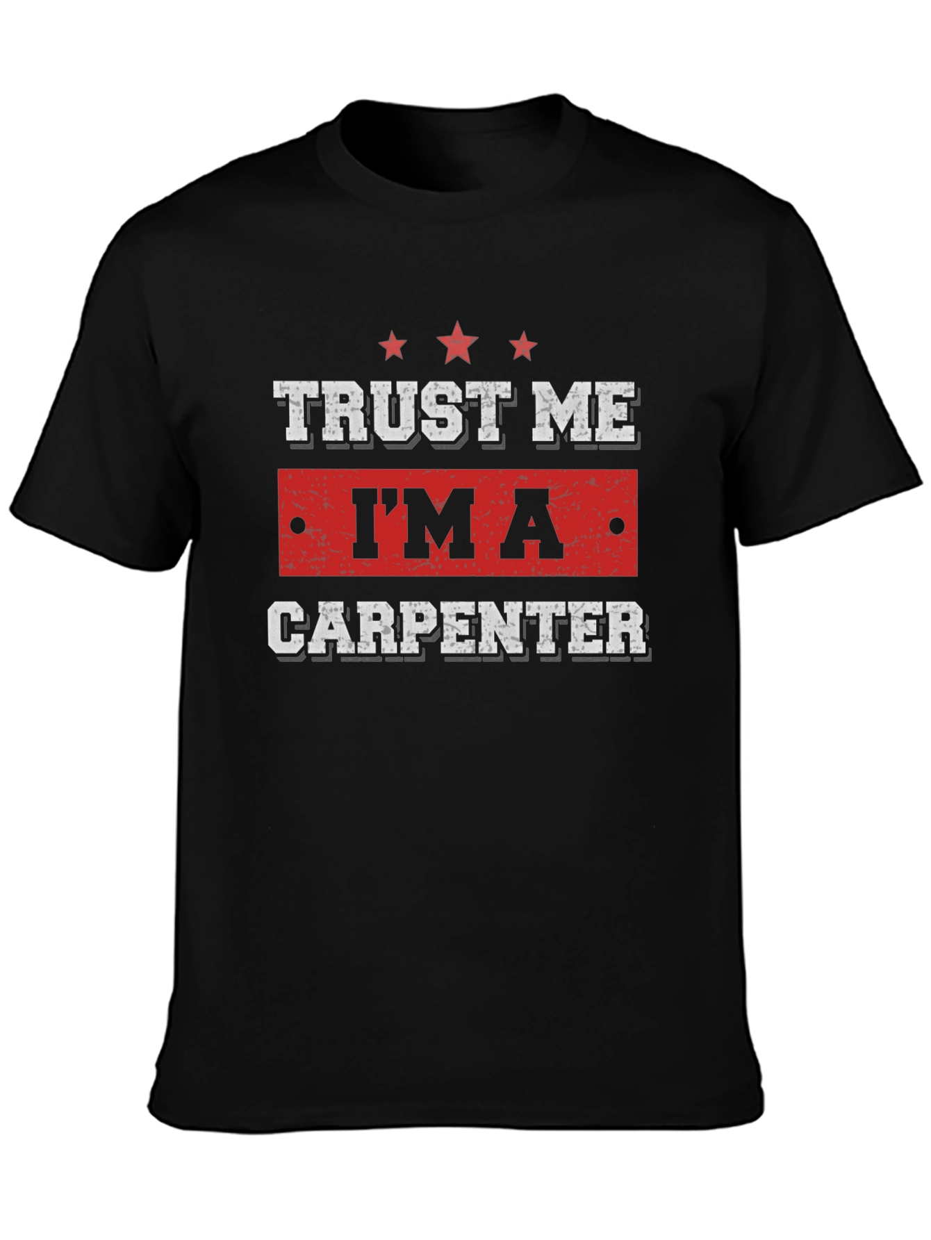 Trust Me Im A Carpenter T-Shirt