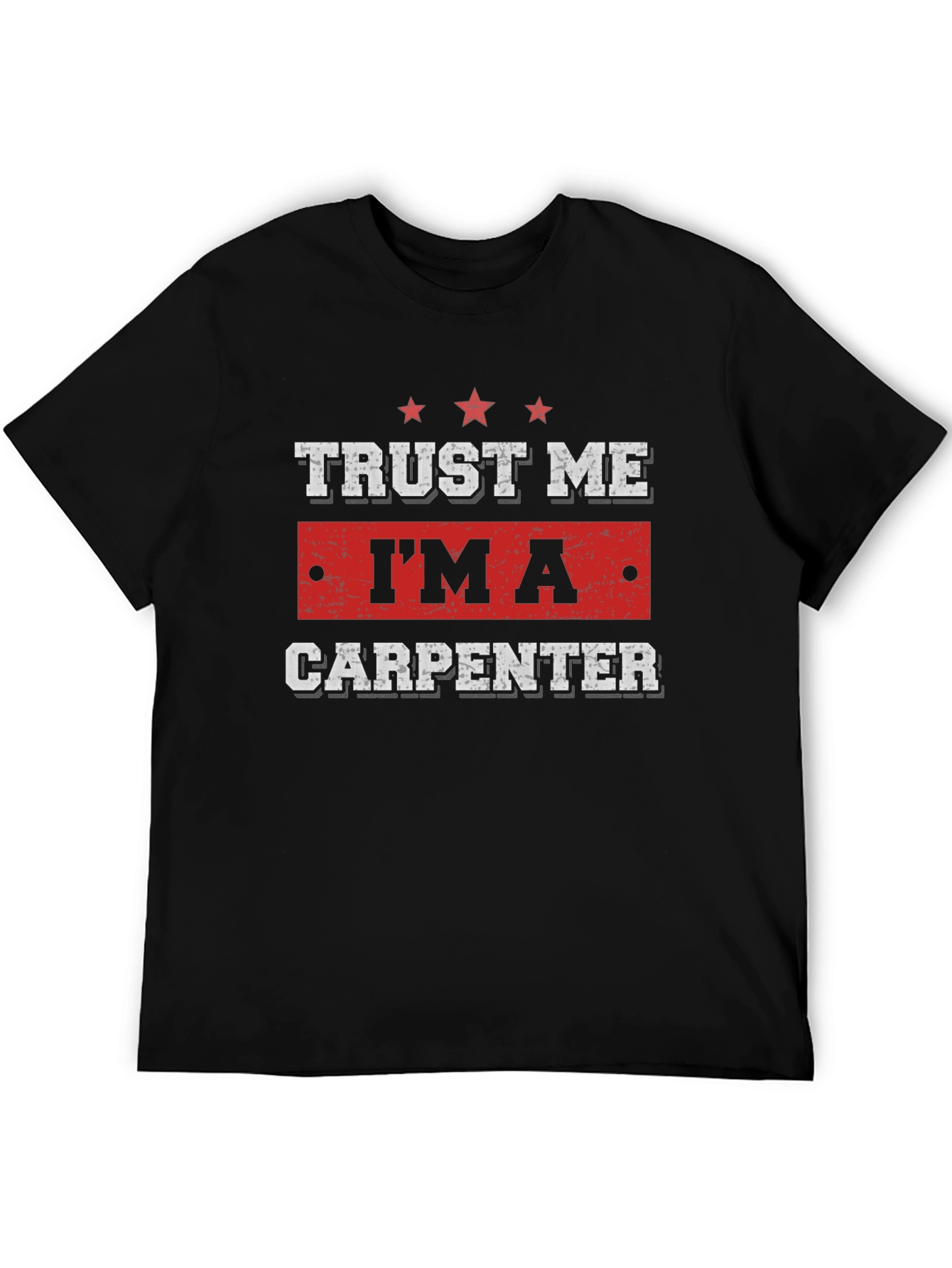 Trust Me Im A Carpenter T-Shirt
