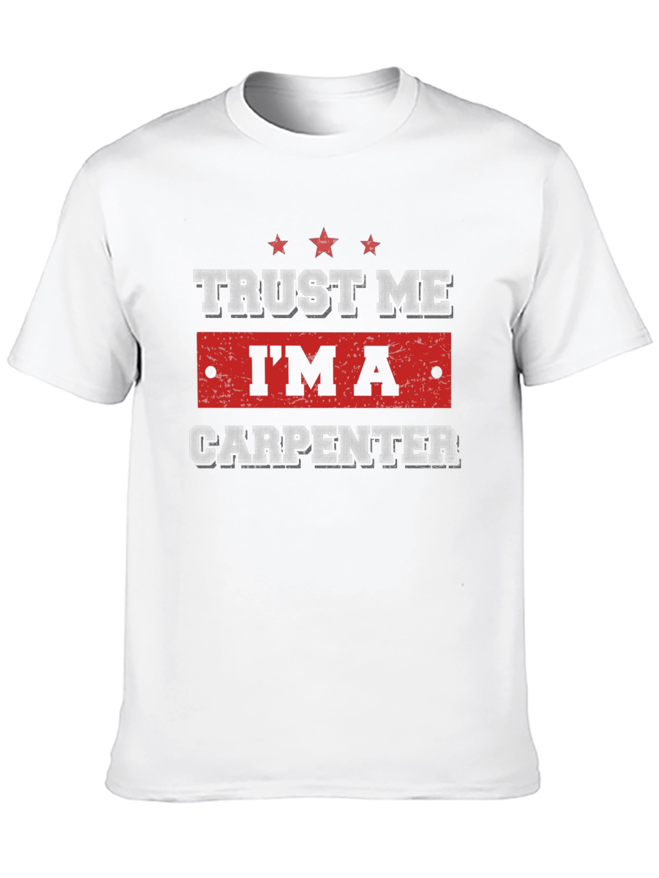 Trust Me Im A Carpenter T-Shirt
