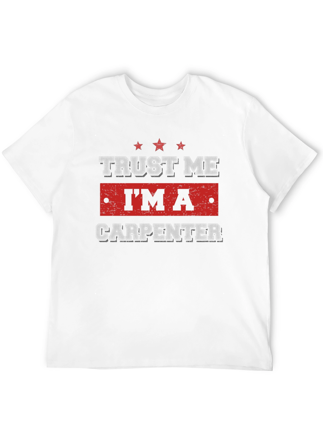 Trust Me Im A Carpenter T-Shirt