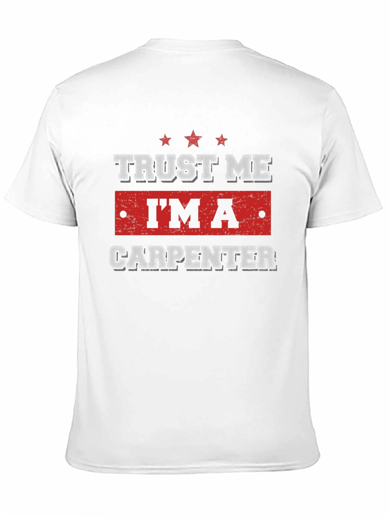 Trust Me Im A Carpenter T-Shirt