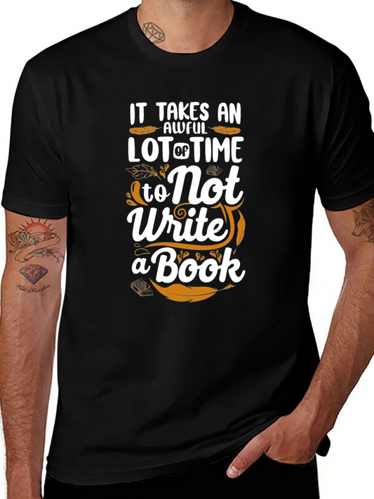 Writers Tee: Takes Awful Lot of Time To Not Write