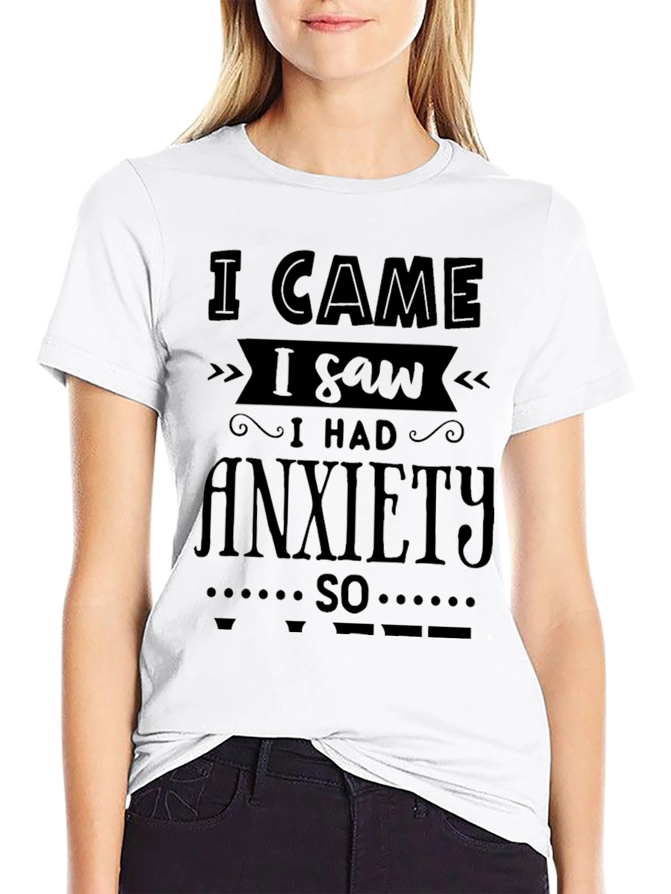 I Came I Saw I Had Anxiety T-Shirt
