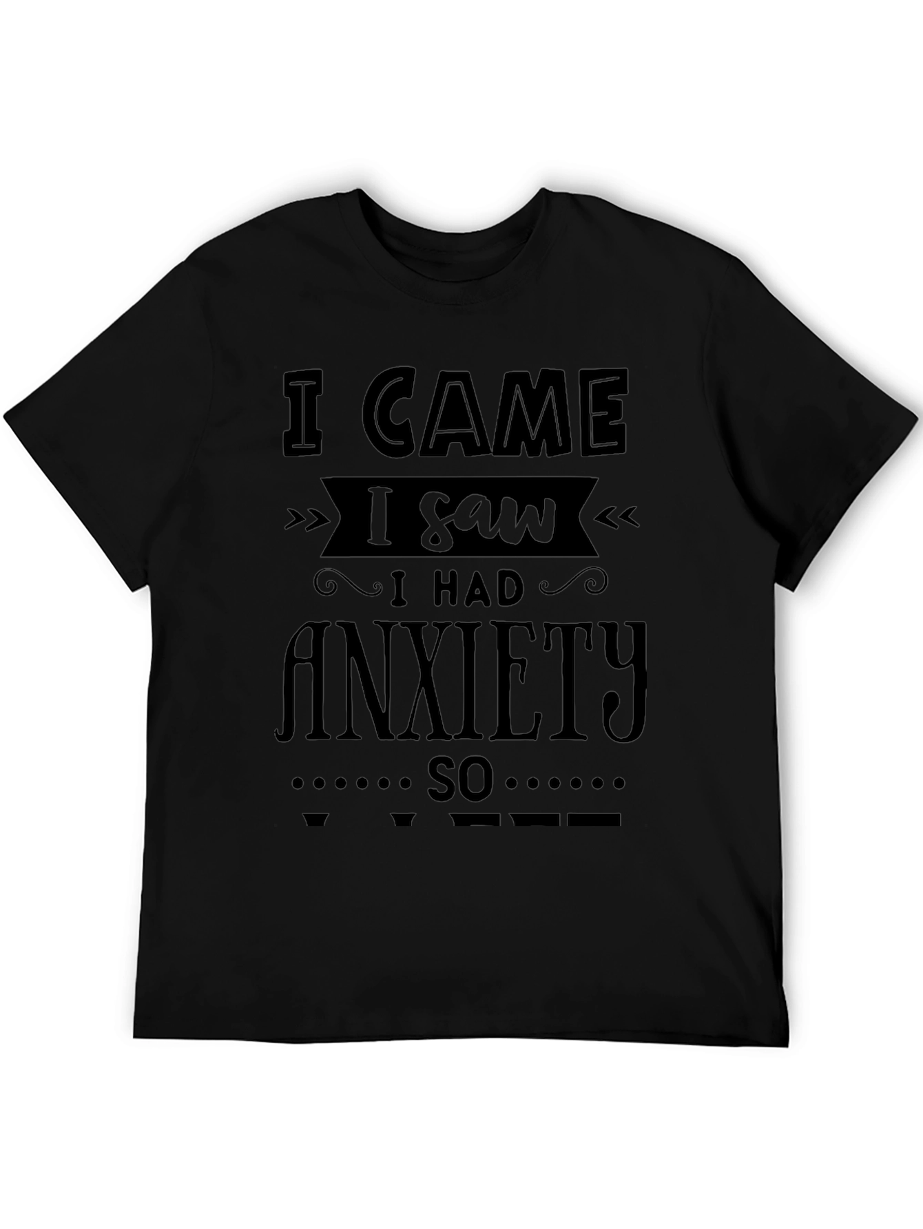 I Came I Saw I Had Anxiety T-Shirt