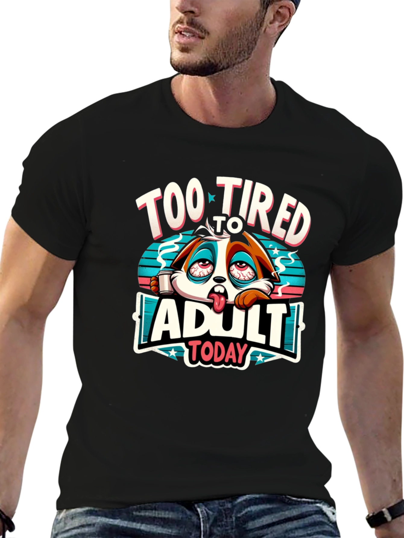 Too Tired to Adult Today Graphic T-Shirt