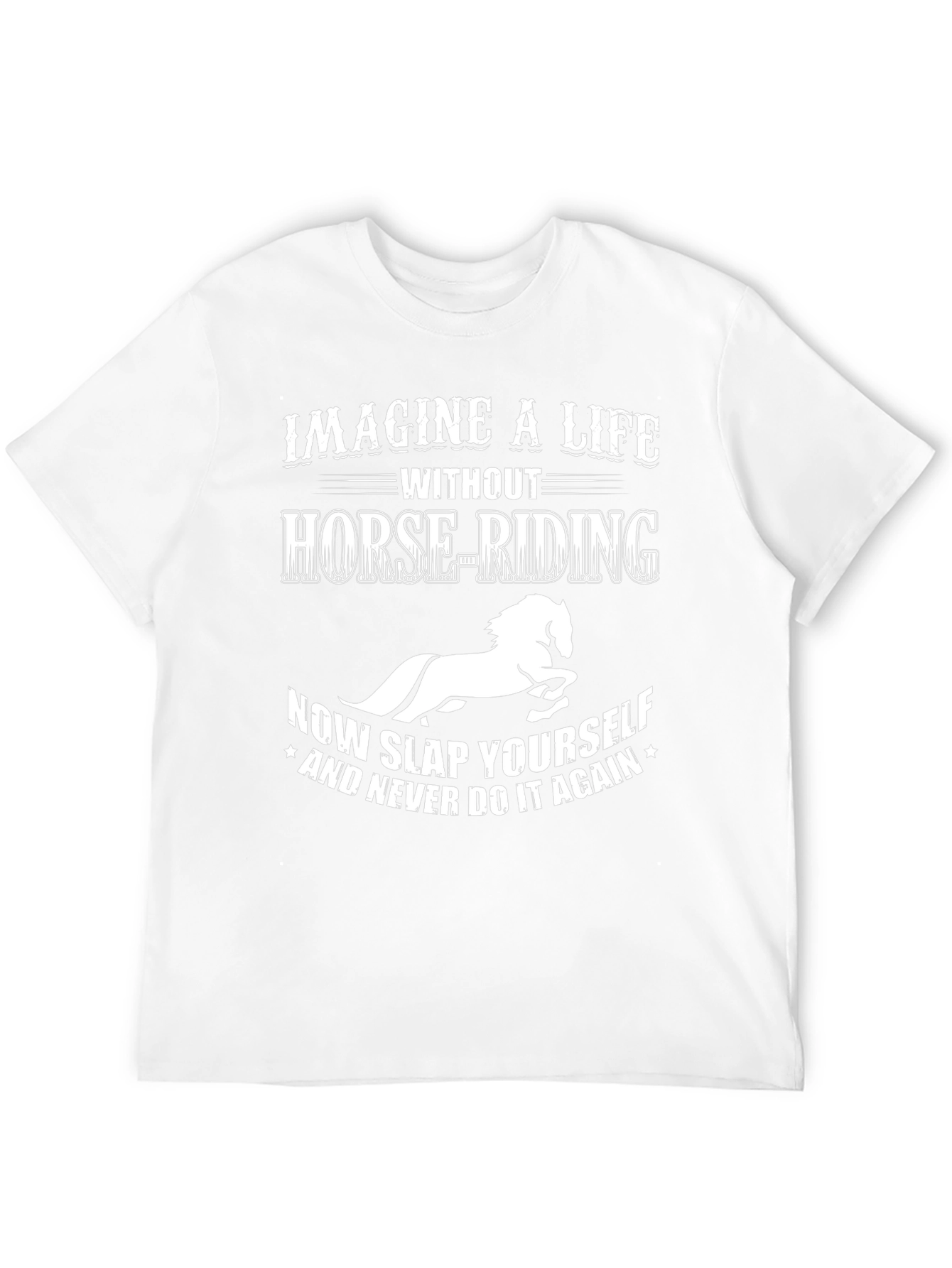 Imagine a Life Without Horse-Riding Tee