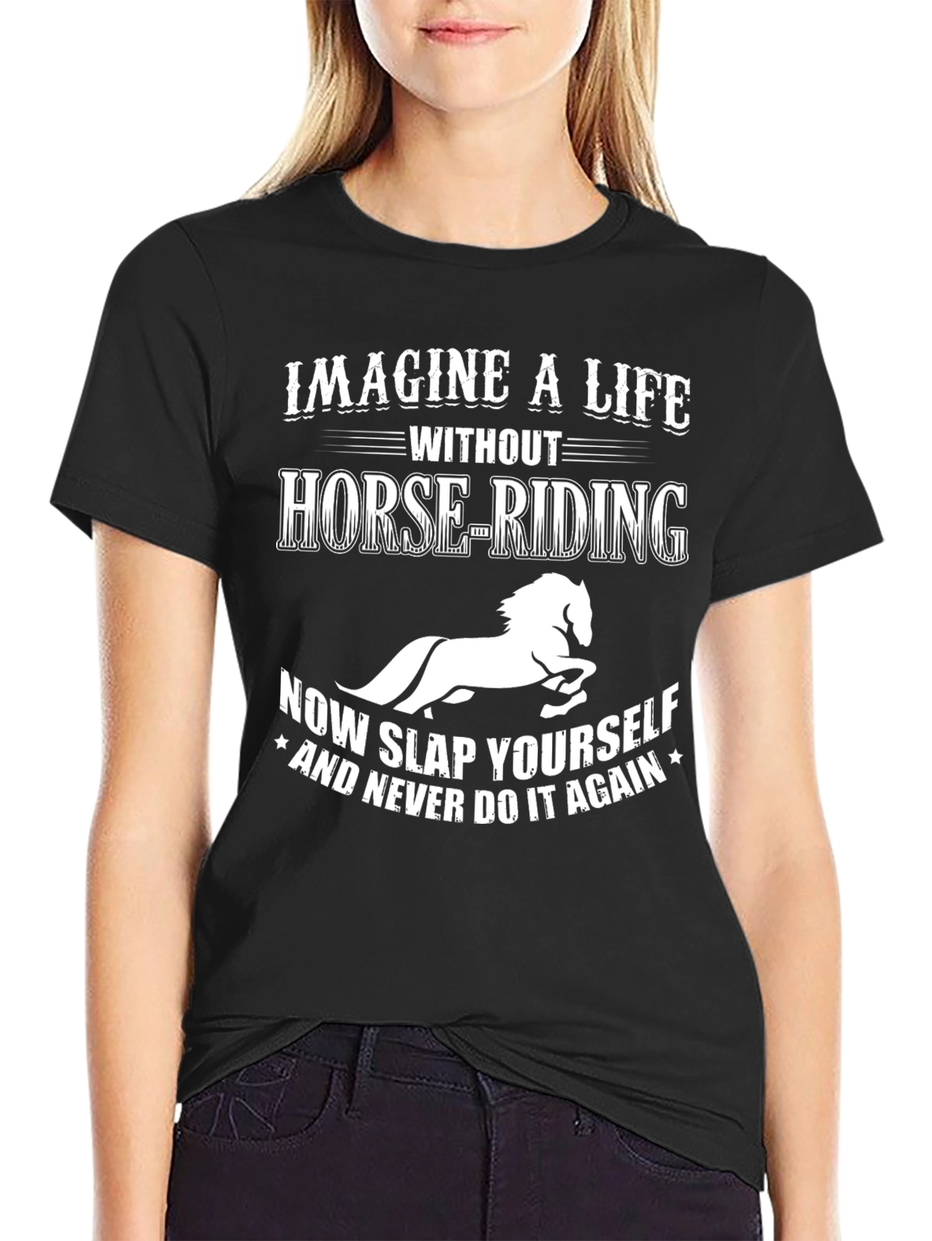 Imagine a Life Without Horse-Riding Tee