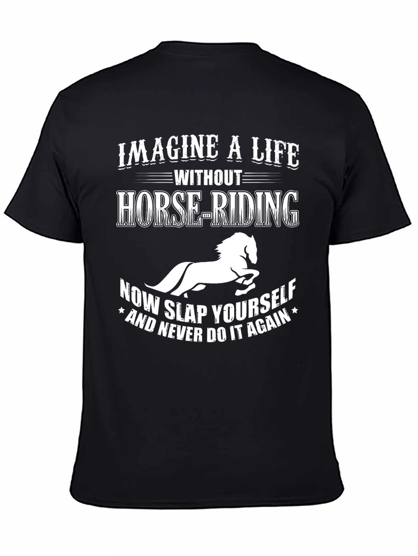 Imagine a Life Without Horse-Riding Tee