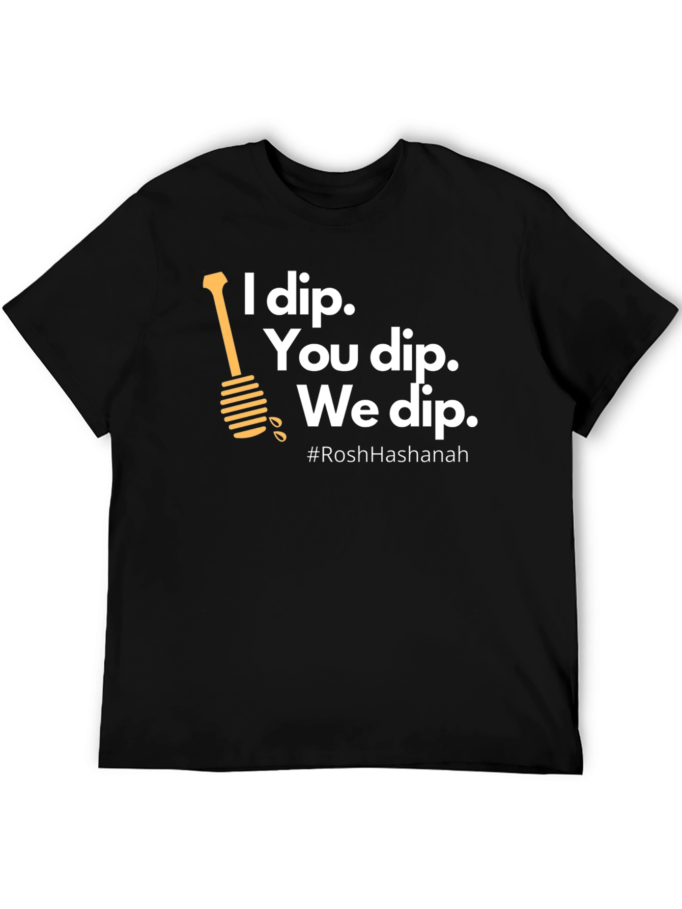 Rosh Hashanah I Dip T-Shirt - Holiday Celebration Tee