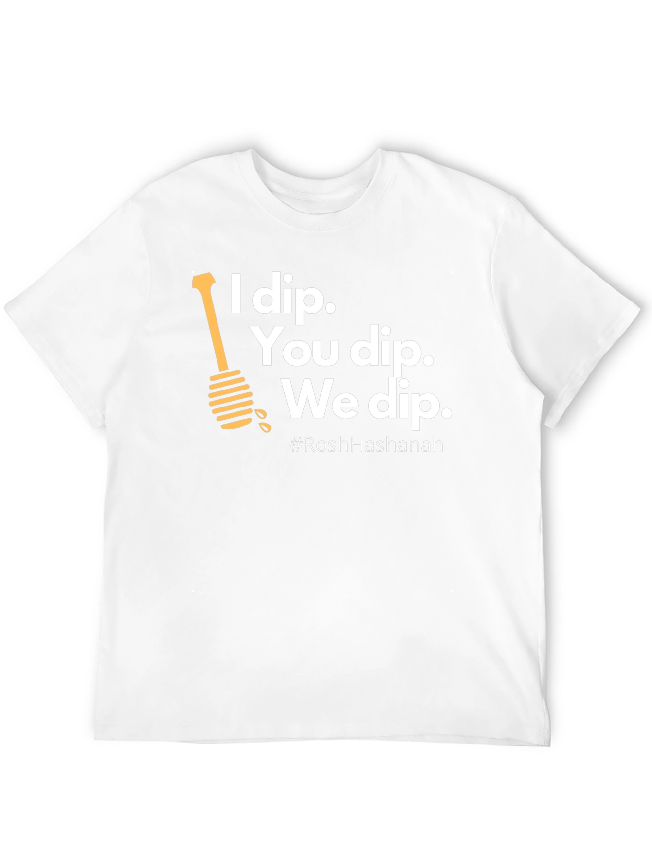 Rosh Hashanah I Dip T-Shirt - Holiday Celebration Tee