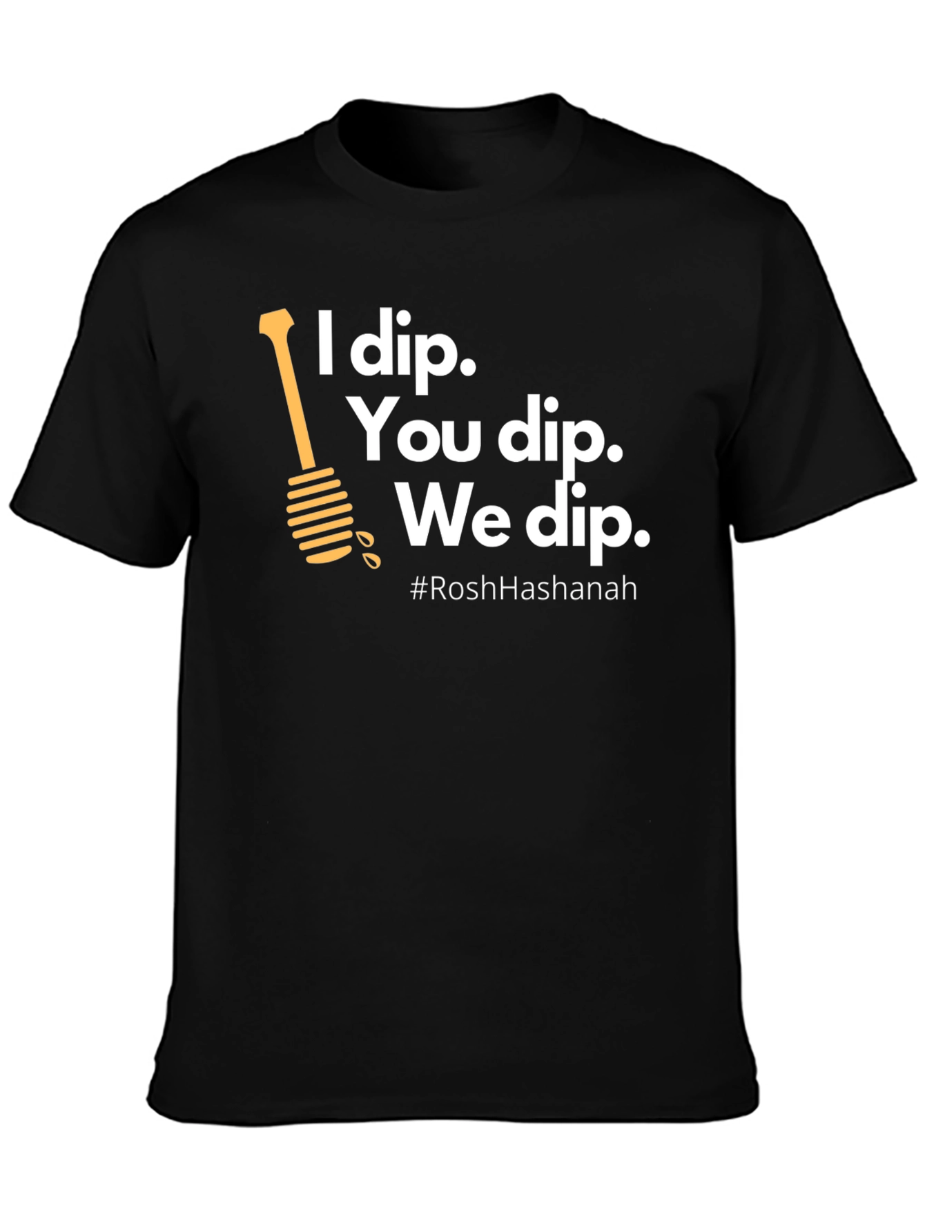 Rosh Hashanah I Dip T-Shirt - Holiday Celebration Tee