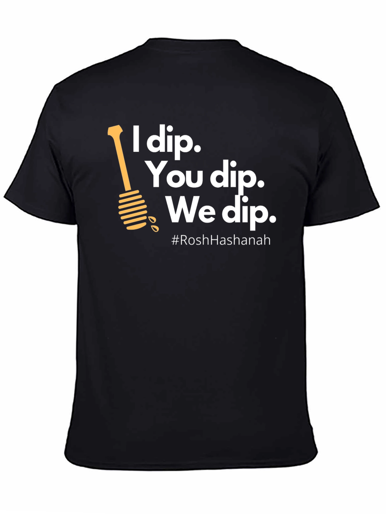 Rosh Hashanah I Dip T-Shirt - Holiday Celebration Tee