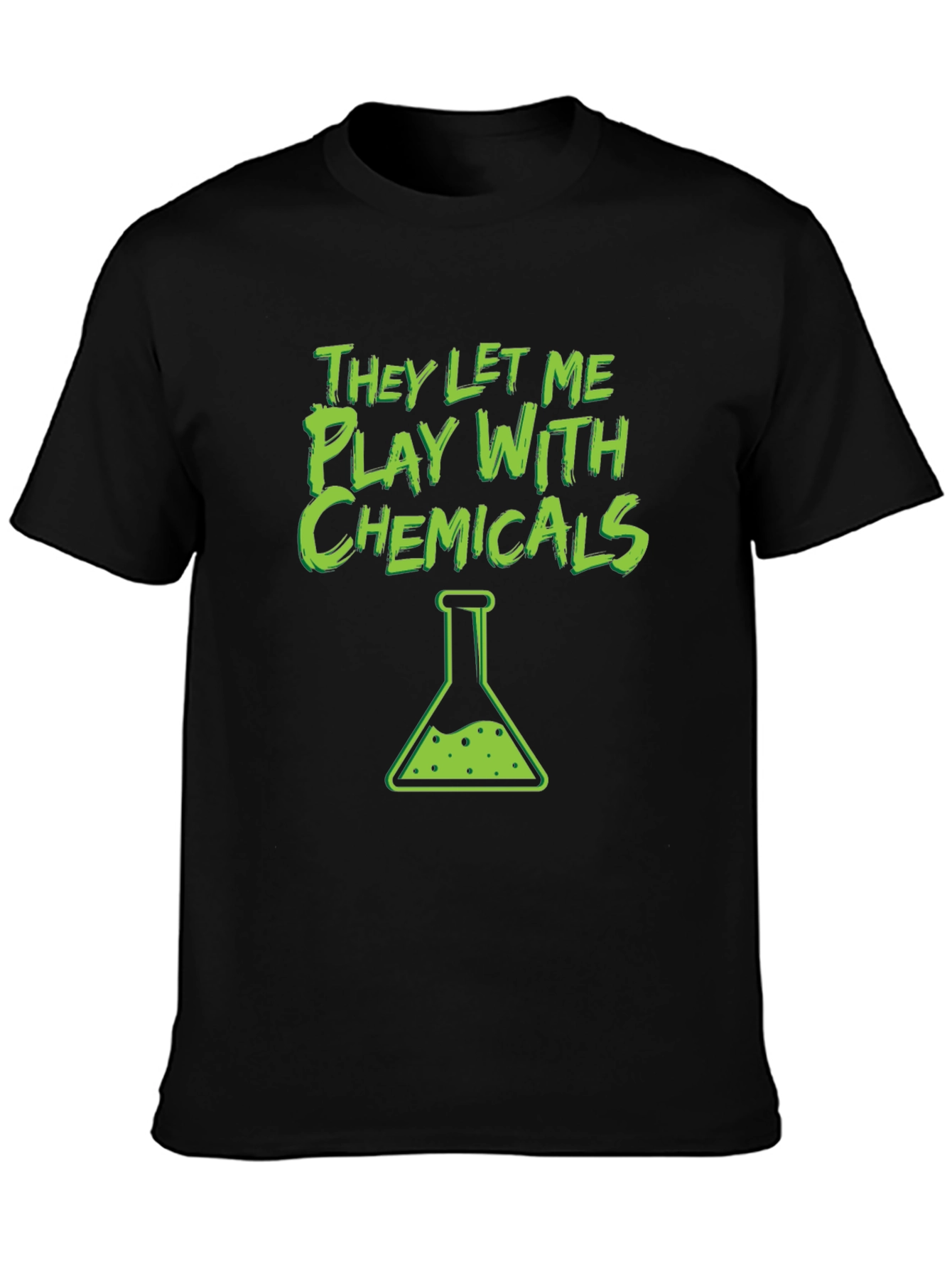 They Let Me Play With Chemicals T-Shirt
