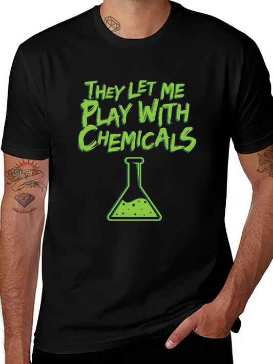 They Let Me Play With Chemicals T-Shirt