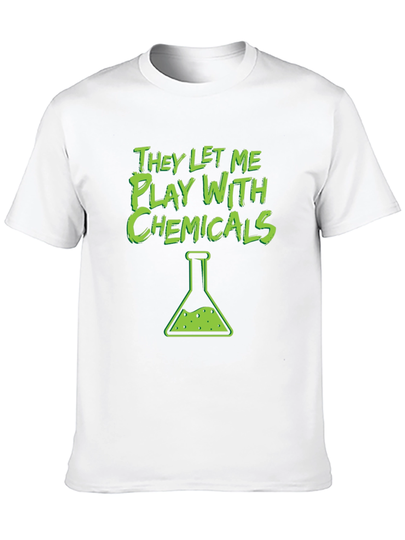 They Let Me Play With Chemicals T-Shirt
