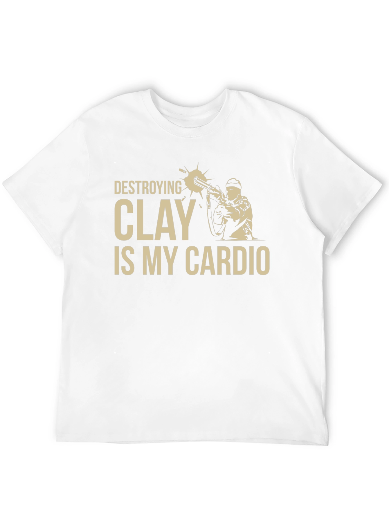 Destroying Clay is My Cardio T-Shirt