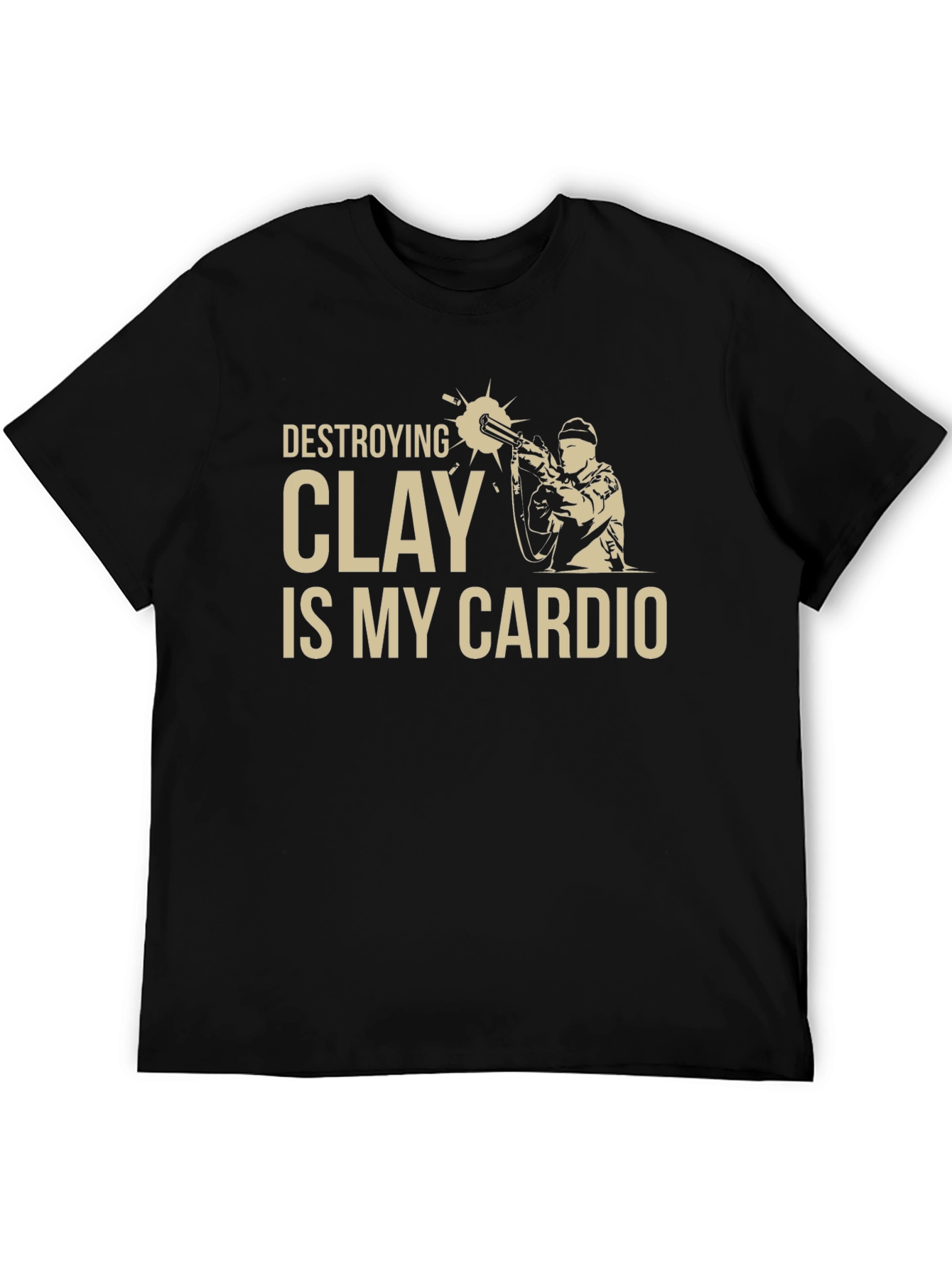 Destroying Clay is My Cardio T-Shirt