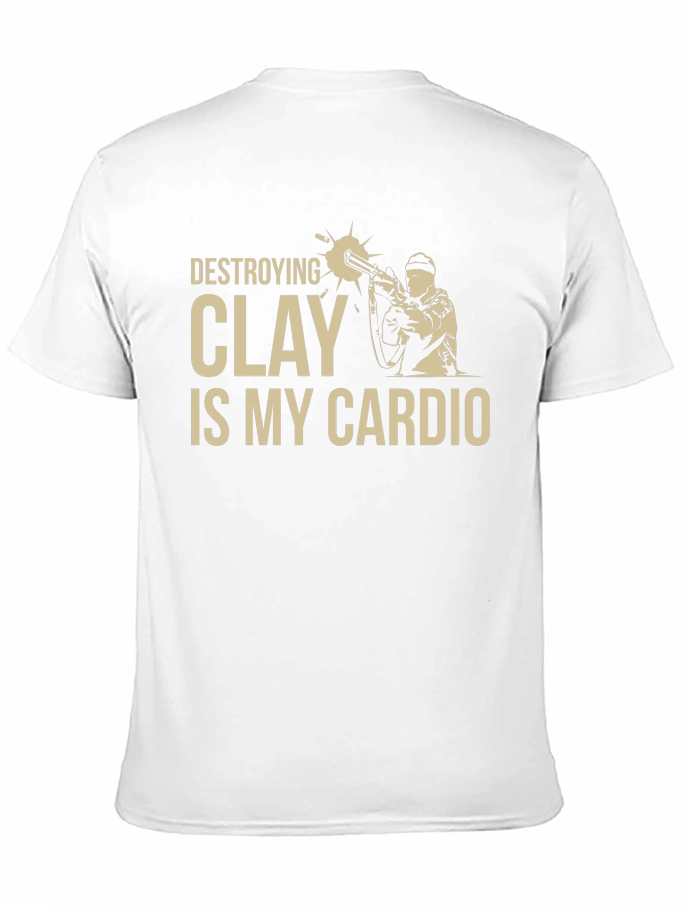Destroying Clay is My Cardio T-Shirt