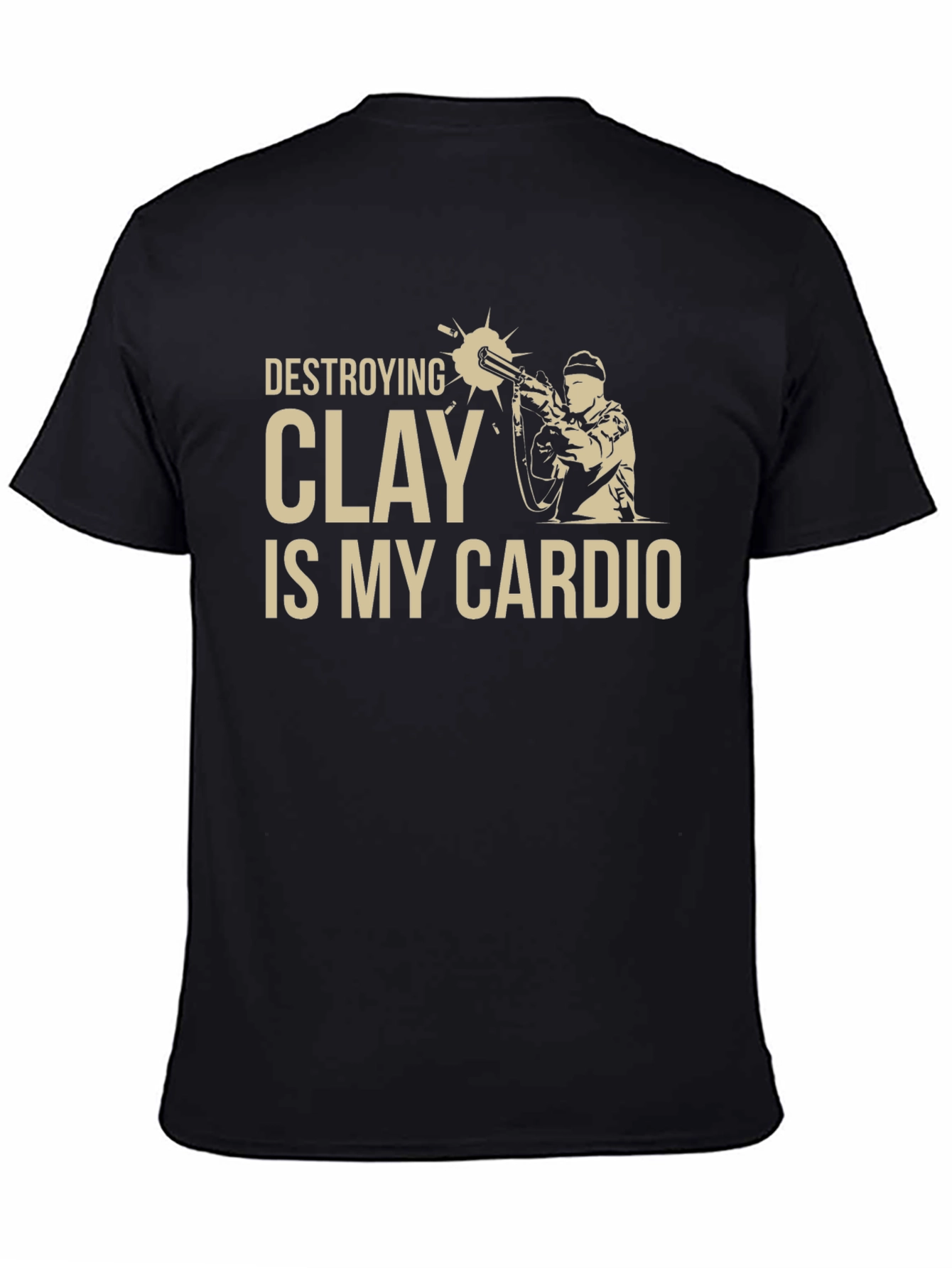 Destroying Clay is My Cardio T-Shirt