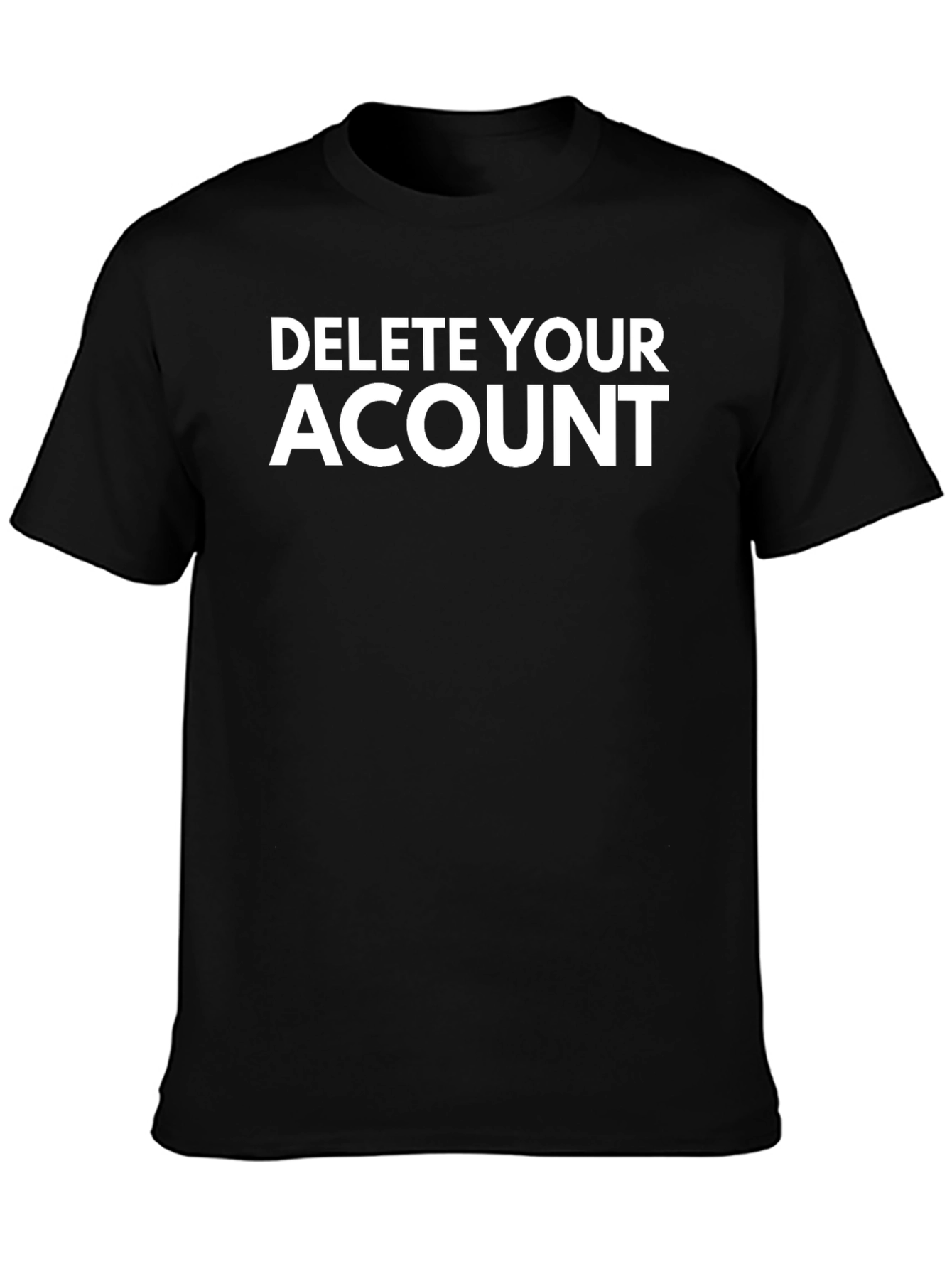Delete Your Account Graphic Tee