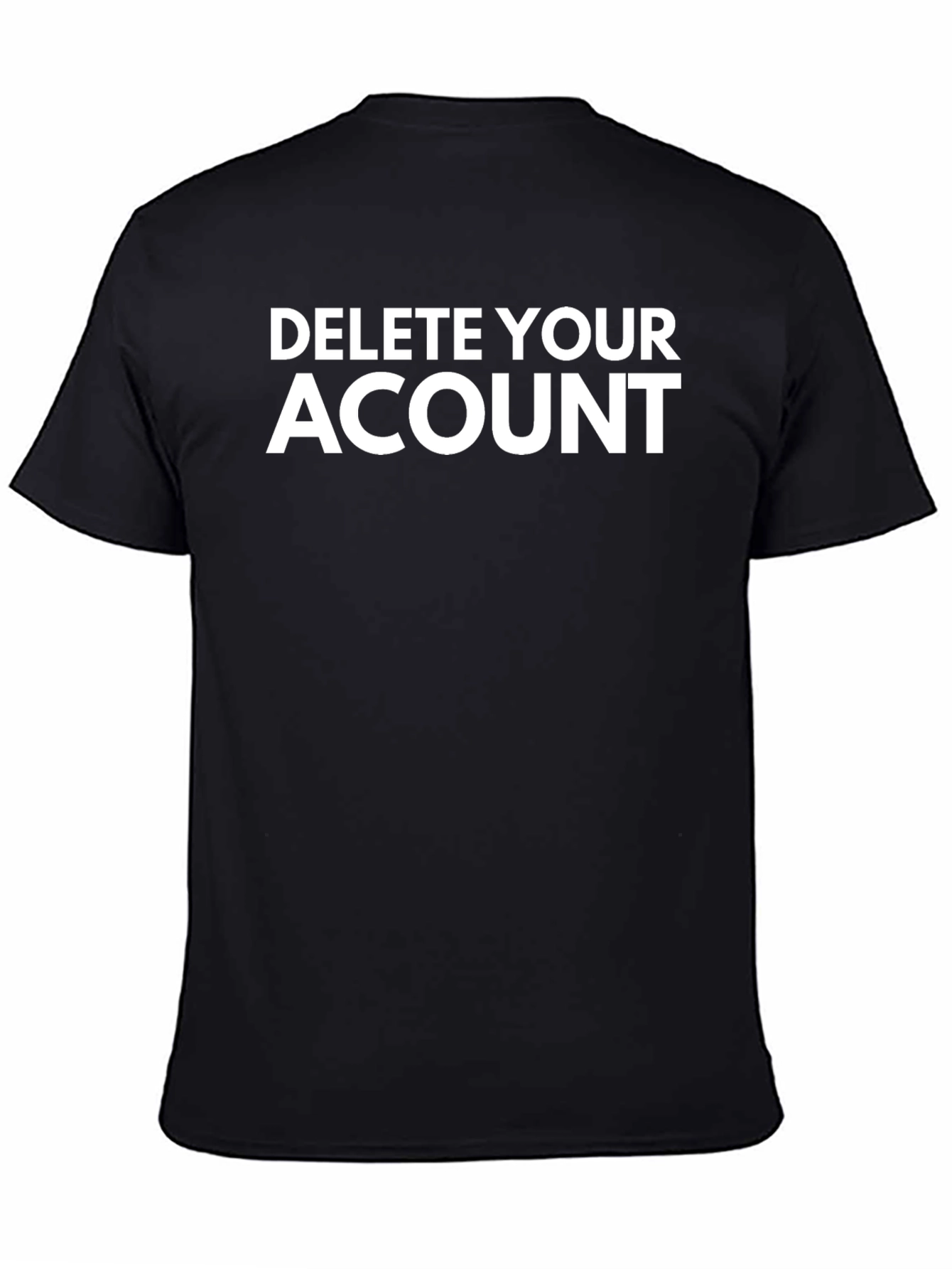 Delete Your Account Graphic Tee