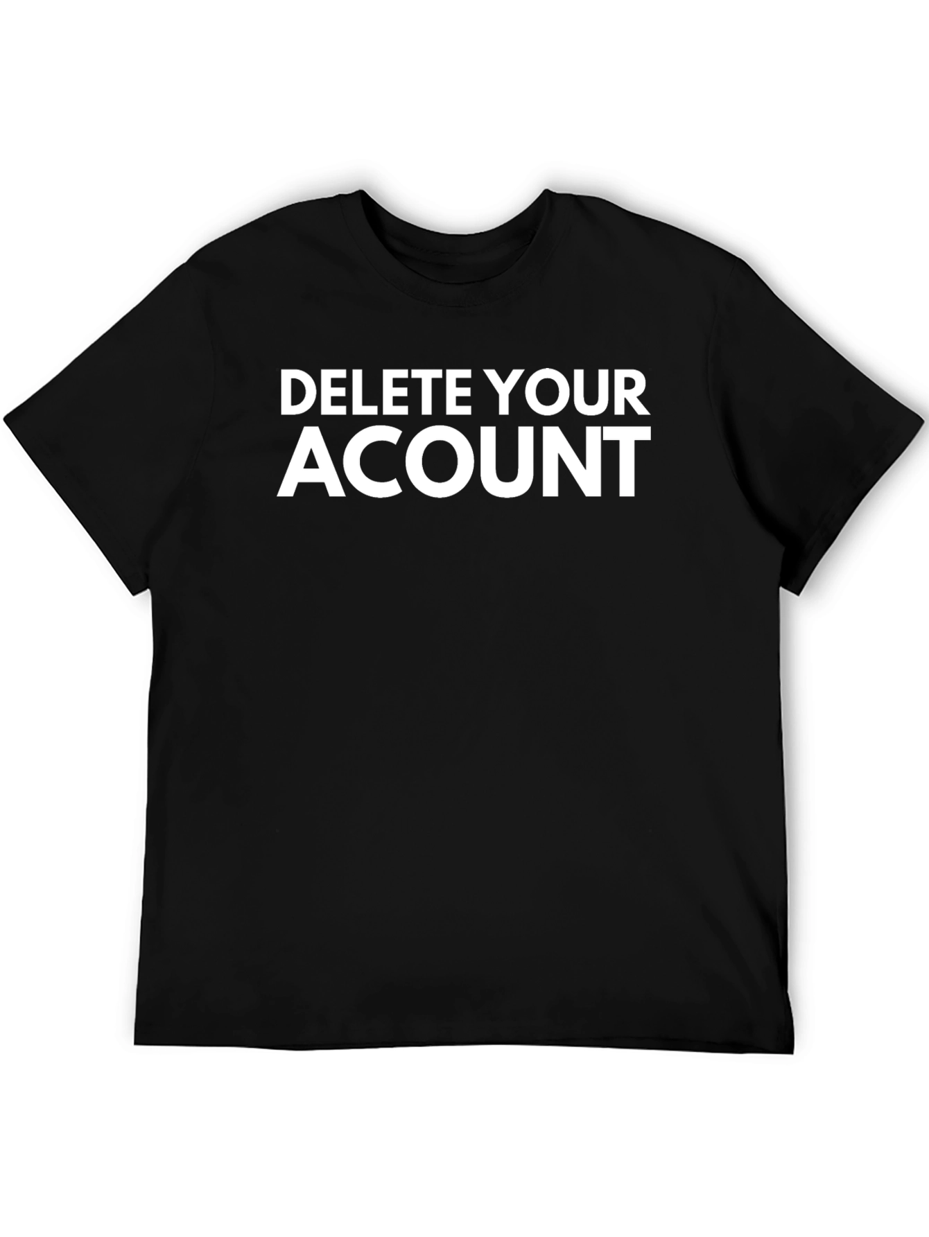 Delete Your Account Graphic Tee