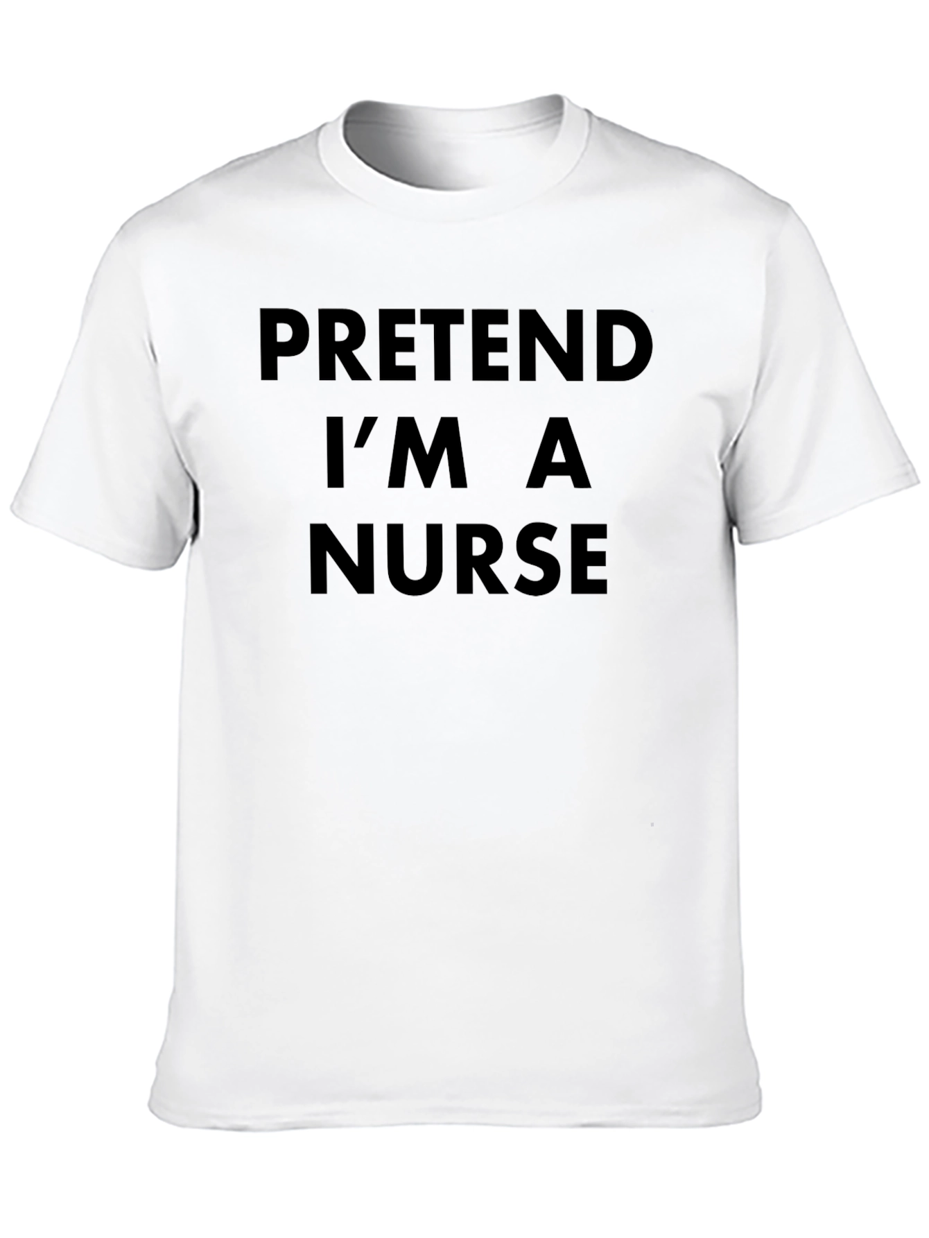 Pretend Im A Nurse T-Shirt - Funny Lazy Costume