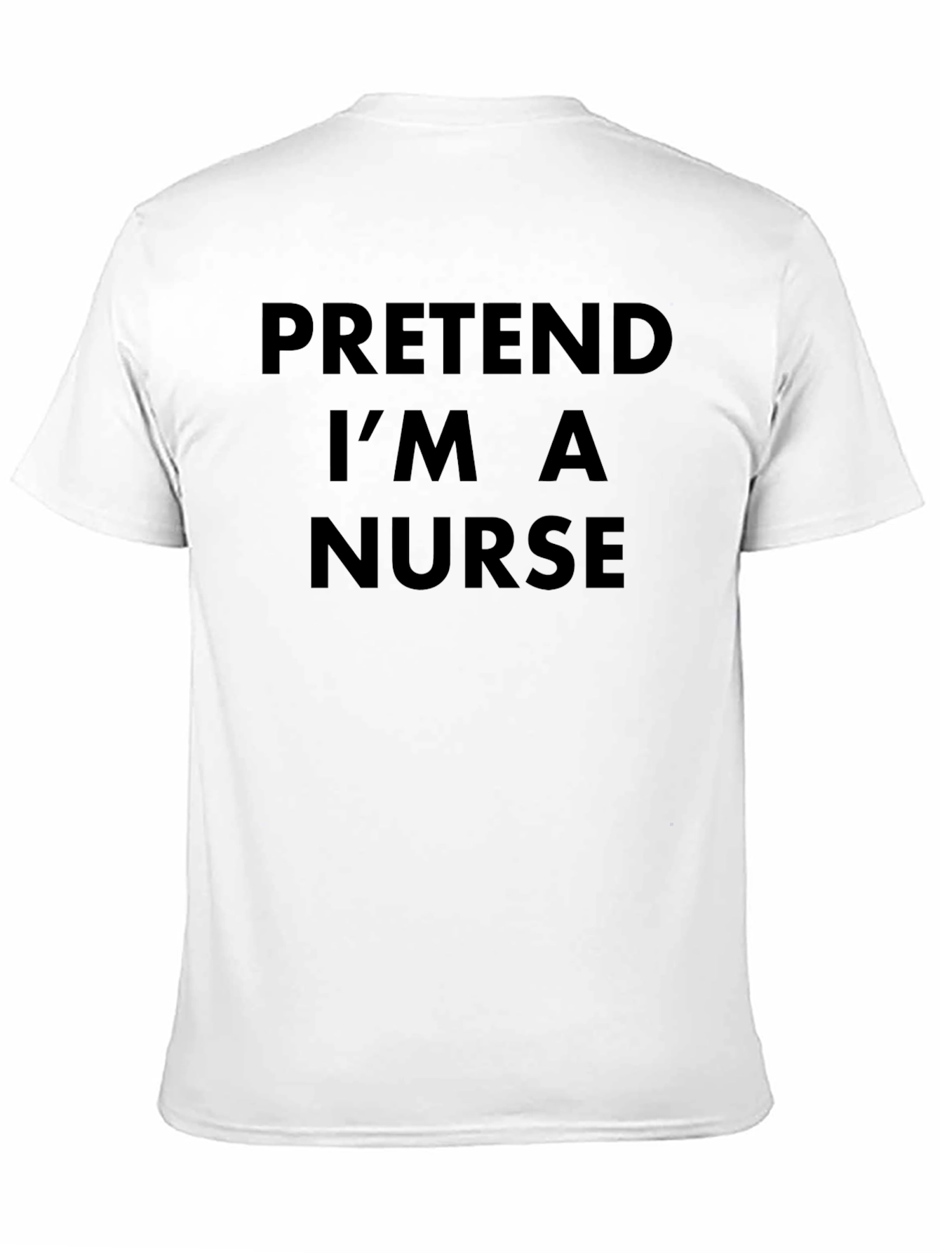 Pretend Im A Nurse T-Shirt - Funny Lazy Costume
