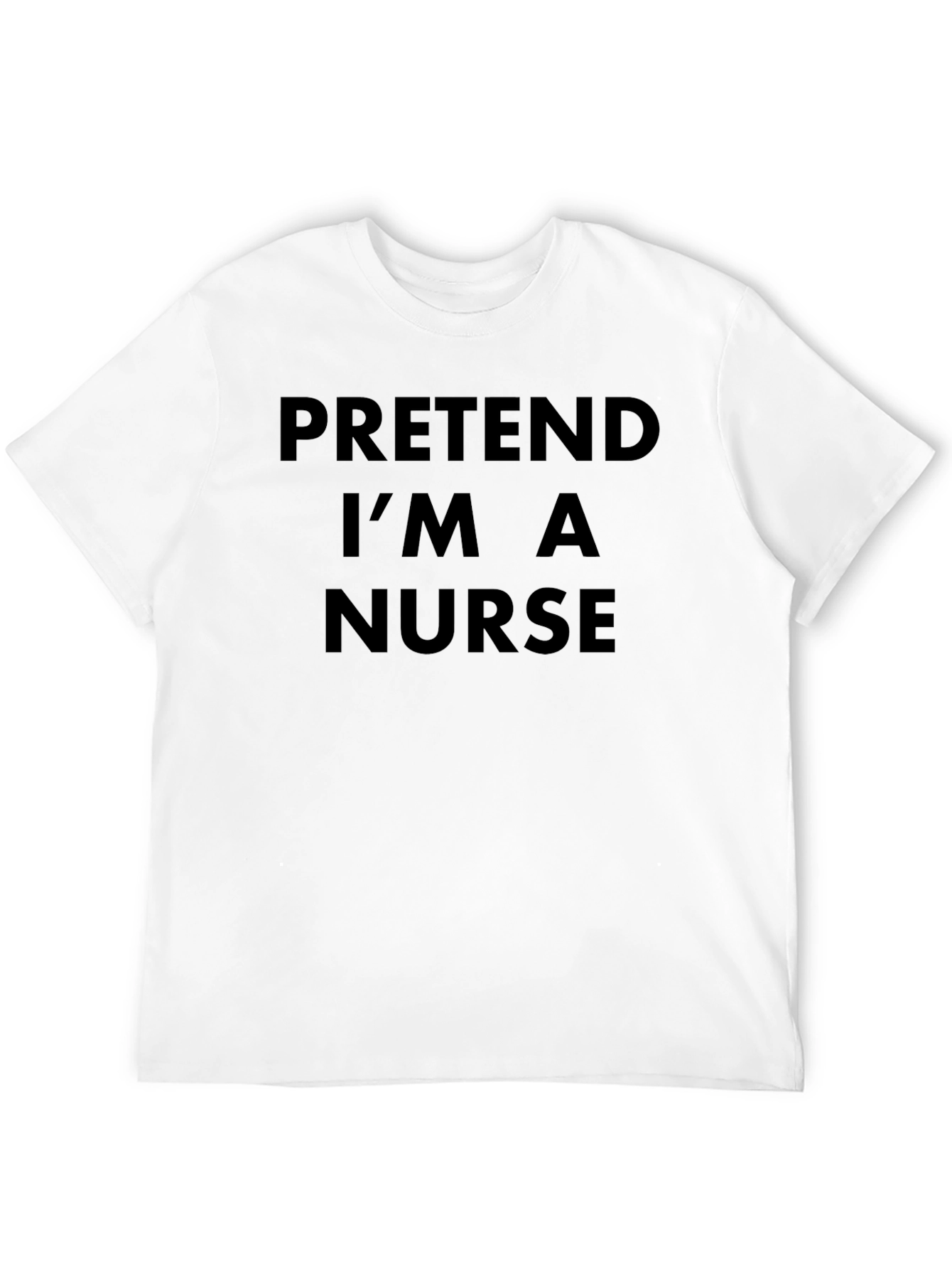 Pretend Im A Nurse T-Shirt - Funny Lazy Costume
