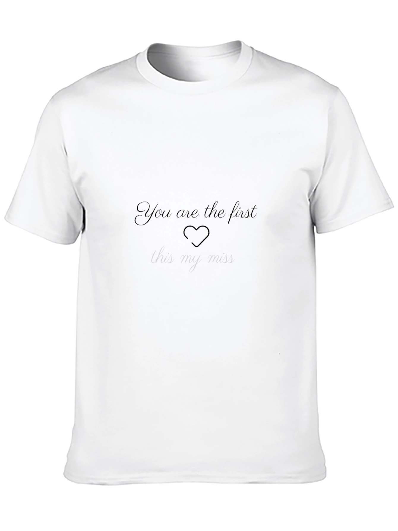 Romantic You Are The First Black T-Shirt