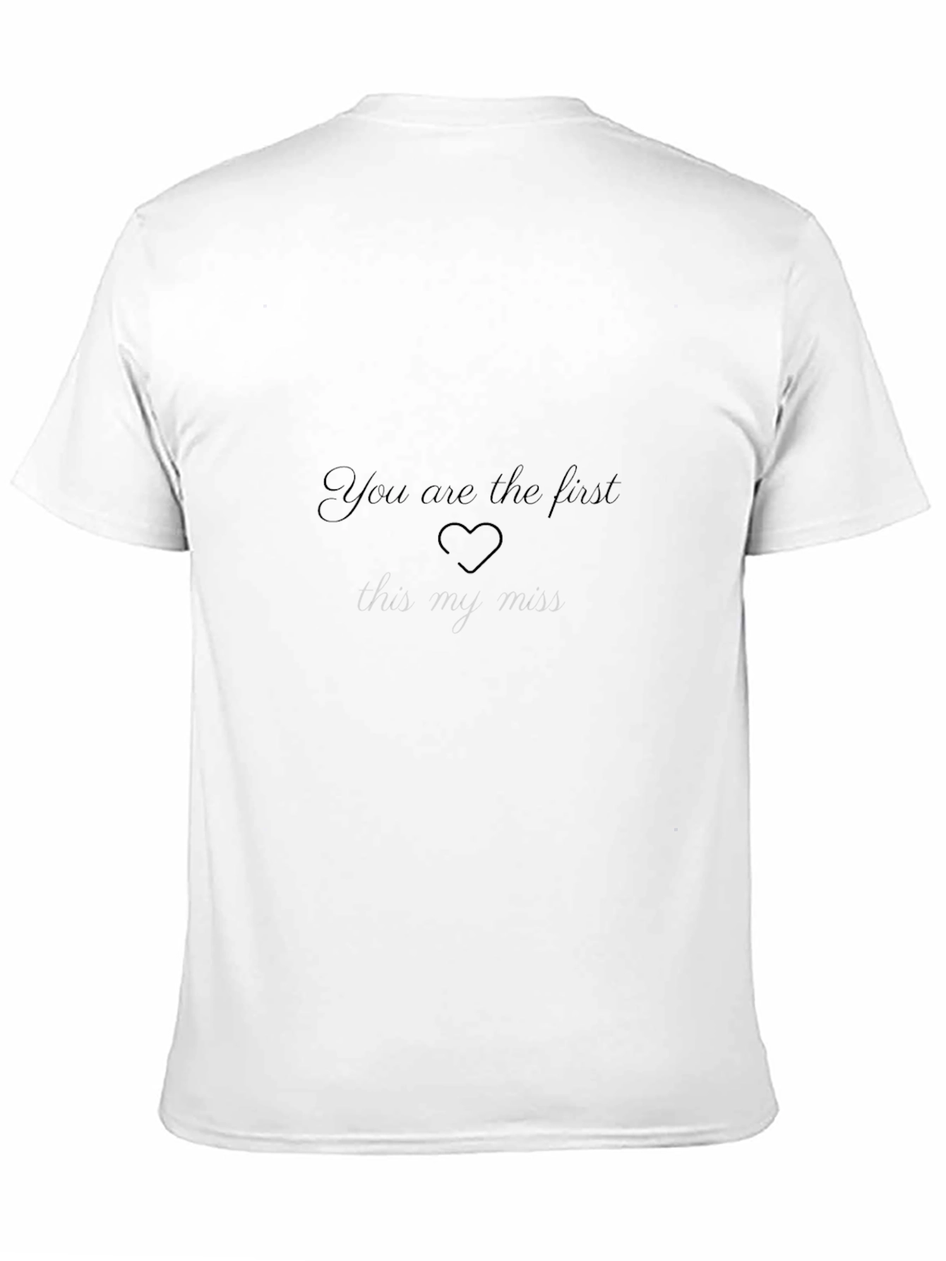Romantic You Are The First Black T-Shirt