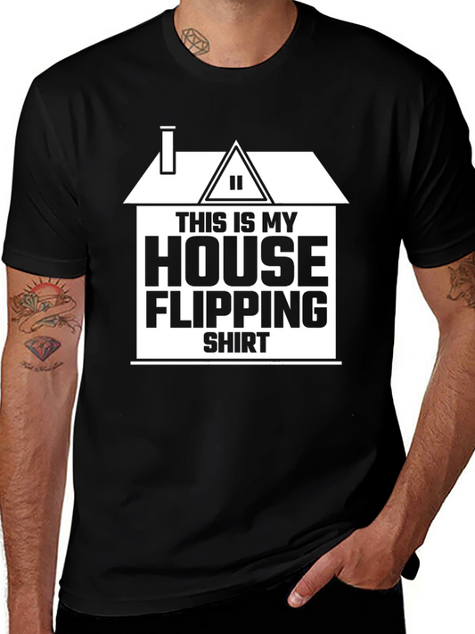 House Flipping Shirt - Novelty Real Estate Investor Tee