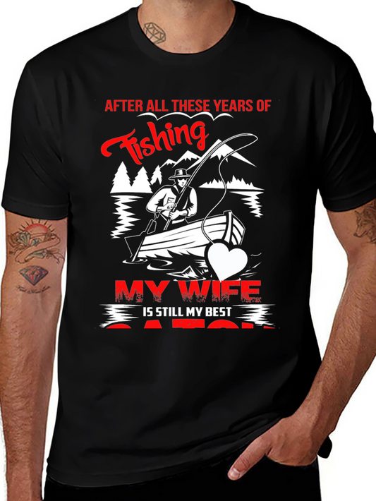Fishing T-Shirt - My Wife Is Still My Best Catch