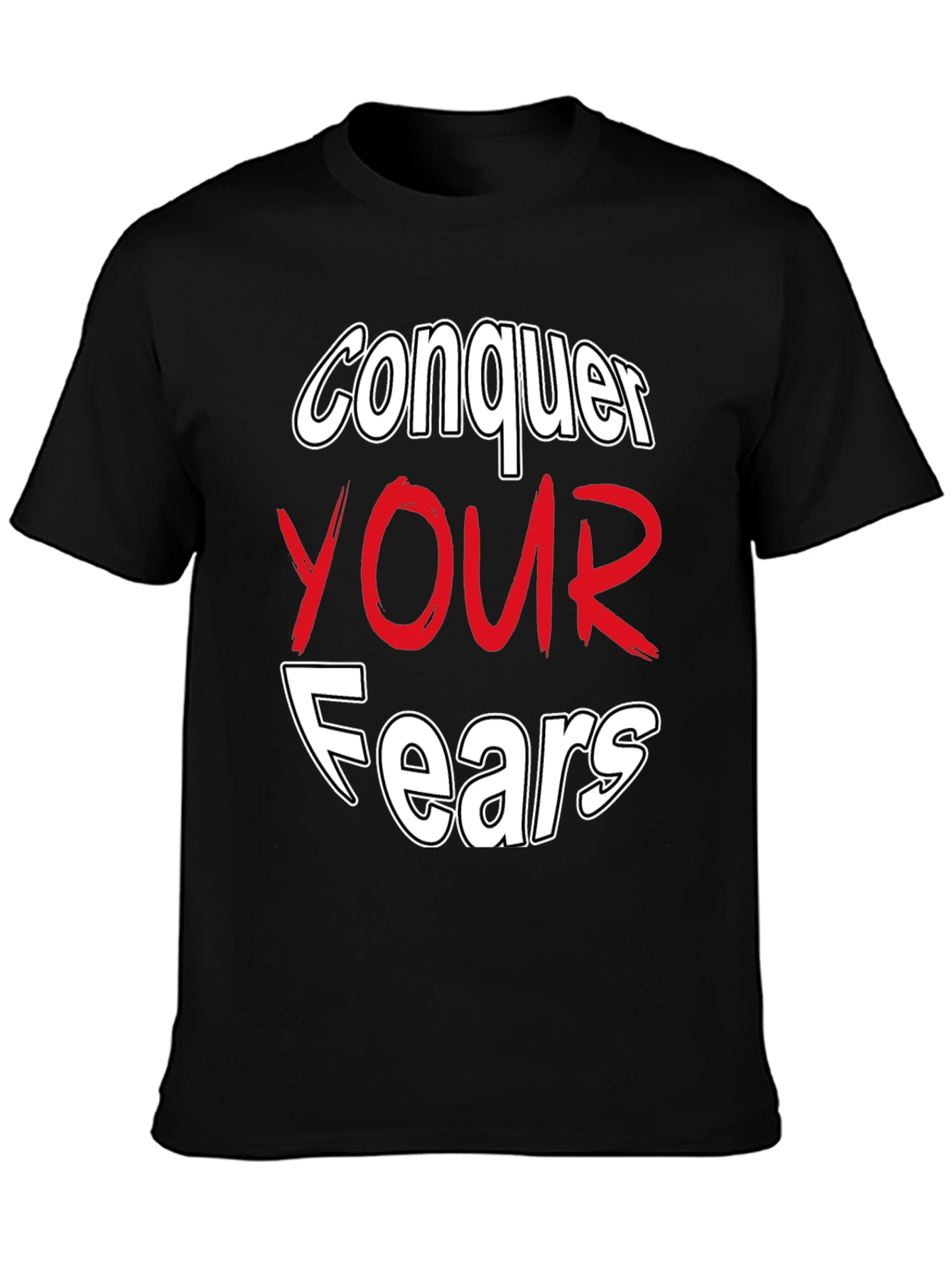 Conquer Your Fears Graphic Tee - Motivational Black T-Shirt