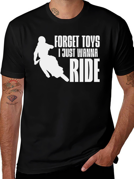 Forget Toys I Just Wanna Ride - Black T-Shirt